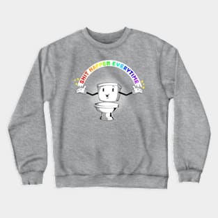 Shit Happen Everytime Crewneck Sweatshirt